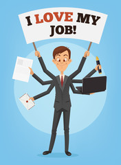 Happy successful smiling businessman with many hands holds banner I love my job. Multitasking skills. Successful office worker. Vector flat cartoon illustration