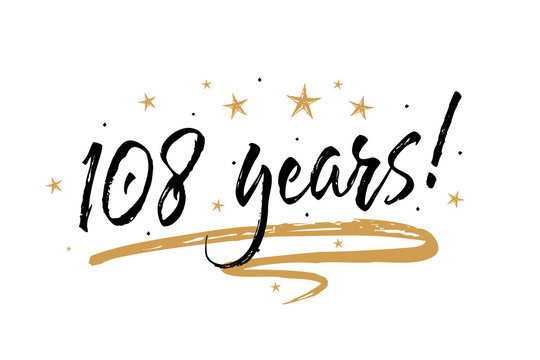 108 years card. Beautiful banner greeting scratched calligraphy text word gold stars. Handwritten modern brush lettering white background isolated vector. Hand drawn invitation T-shirt print design.