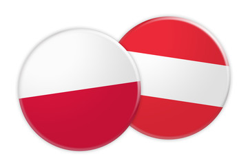 News Concept: Poland Flag Button On Austria Flag Button, 3d illustration on white background