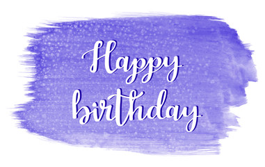 Happy Birthday greeting card with hand drawn lettering on watercolor background