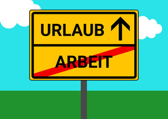 Schild Ortsausgang Arbeit Urlaub