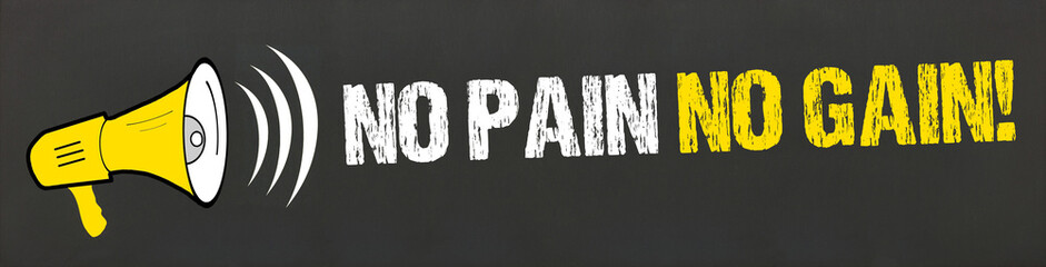 No Pain No Gain! / Megafon auf Tafel