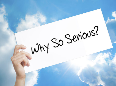 Why So Serious? Sign on white paper. Man Hand Holding Paper with text. Isolated on sky background