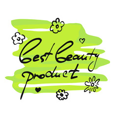 Hand written words Best Beauty Product and little flowers on green paint splashes on white background