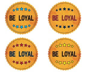 BE LOYAL text, on round wavy border vintage, stamp badge.
