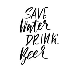 Save water drink beer. Hand drawn lettering. Vector typography design. Handwritten modern brush inscription.