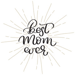 Best Mom ever vector vintage text on white background. Calligraphy lettering illustration EPS10