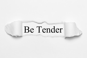 Be Tender on white torn paper