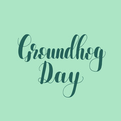 Groundhog day. Lettering illustration.