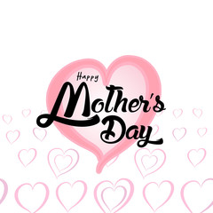 Happy Mother's Day Greeting Card. Lettering calligraphy inscription on heart vector illustration