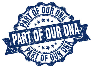 part of our dna stamp. sign. seal