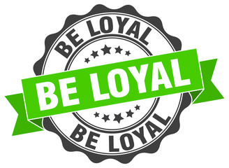 be loyal stamp. sign. seal