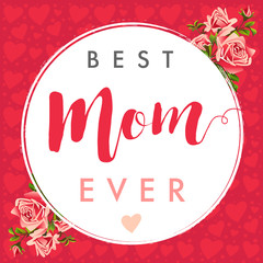 Best mom calligraphy rose banner. Happy mother's day layout design with lettering, roses, frame and red hearts background. Best mom ever cute vector feminine design for menu, flyer, card, invitation