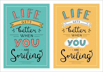 Life gets better when you are smiling handwritten lettering phrase. Set of creative design posters in different colors.