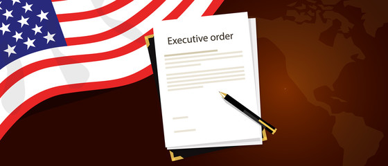 executive order president authority regulation paper and pen to be signed with United States flag and America map behind