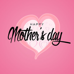 Happy Mother's Day Greeting Card. Lettering calligraphy inscription on heart vector illustration