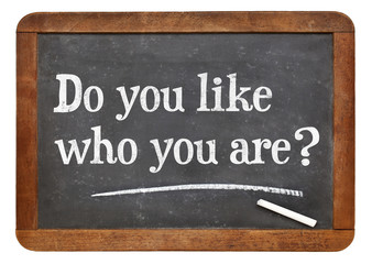 Do you like who you are? Blackboard sign.