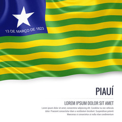 Flag of Brazilian state Piaui waving on an isolated white background. State name and the text area for your message.