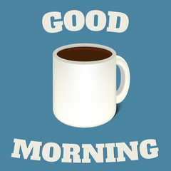 Good morning. Mug with coffee. Vector illustration