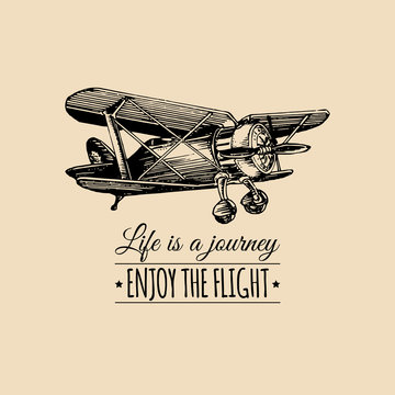 Life is a journey, enjoy the flight motivational quote. Vintage retro airplane logo. Hand sketched aviation illustration