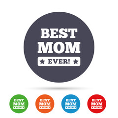 Best mom ever sign icon. Award symbol.