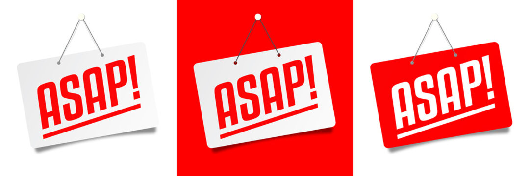 ASAP / As soon as possible 