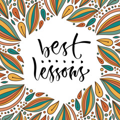 Best lessons phrase. Vector education calligraphy. Modern print and t-shirt design.