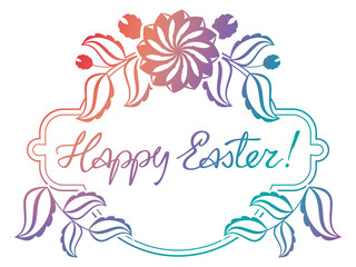 Gradient filled holiday label with decorative flowers and artistic written greeting text "Happy Easter!". Design element for banners, labels, prints, posters, greeting cards, albums. Raster clip art.