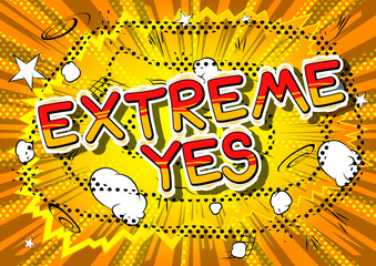 Extreme Yes - Comic book style word on abstract background.