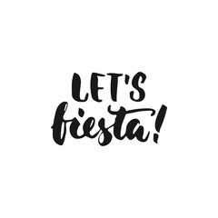 Let's Fiesta. Cinco de Mayo mexican hand drawn lettering phrase isolated on the white background. Fun brush ink inscription for photo overlays, greeting card or t-shirt print, poster design.