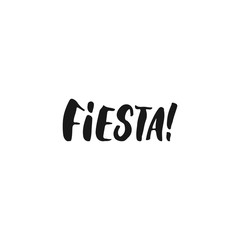 Fiesta. Cinco de Mayo mexican hand drawn lettering phrase isolated on the white background. Fun brush ink inscription for photo overlays, greeting card or t-shirt print, poster design.