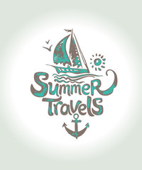 Summer Travels. Hand drawn logo with sailing yacht. Vector template for card, poster, invitation, t-shirt and more. 