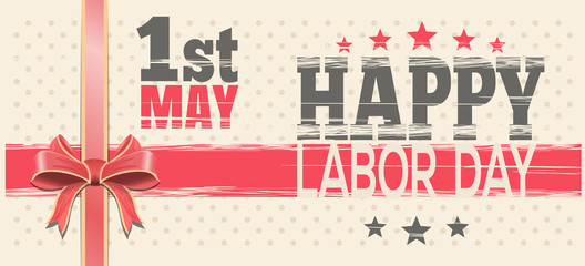 Happy Labor Day. 1st May. Retro background for 1 May. Vector vintage template flyer for International Workers Day