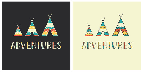 Adventures - hand drawn lettering in ethnic style with wigwam icons. Set of outdoor vector illustration for cards, logos, emblems, posters, prints or t-shirts. © tanyadzu