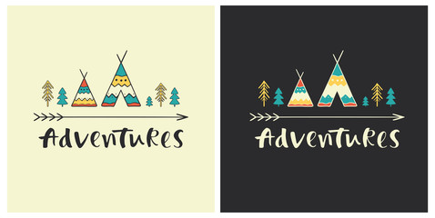 Adventures - hand drawn lettering with ethnic elements: wigwams, trees and arrow. Set of outdoor vector illustration for cards, posters, prints or t-shirts. © tanyadzu