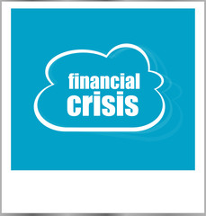 financial crisis word business concept, photo frame isolated on white
