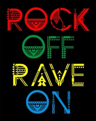 rock off rave on.