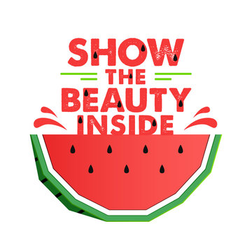 Paper art style colorful watermelon vector illustration and "Show the beauty inside" inspirational lettering.