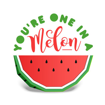 Paper art style colorful watermelon vector illustration and "You're one in a melon" inspirational lettering.