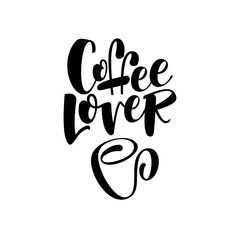 Coffee lover. Lettering. Modern calligraphy style quote.