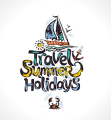 Travel Summer Holidays. Hand drawn logo with sailing yacht. Vector template for card, poster, invitation, t-shirt and more. 
