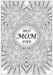 Vector gift card for Mother's day. Floral elements can be used for adult coloring book. Good for art therapy and zentangle-style meditation.