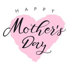 Happy Mother`s Day lettering card. Happy Mother's Day vector text calligraphy background