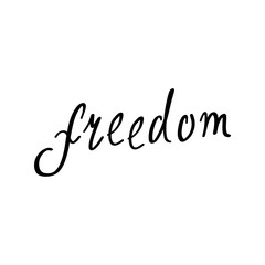 handmade lettering phrase freedom. vector illustration
