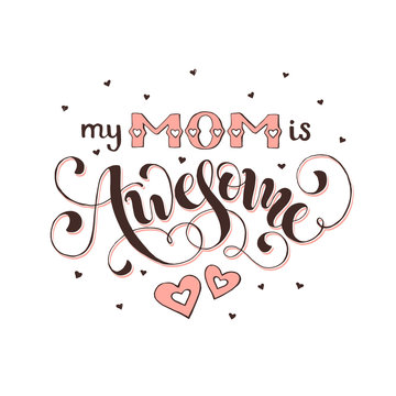 Mothers Day greeting card. My mom is awesome wording with hearts isolated on white background.