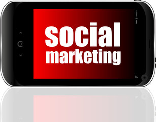 Social marketing. Mobile smart phone. Business concept.