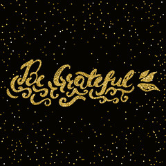 Be grateful -  hand painted ink brush pen modern calligraphy.