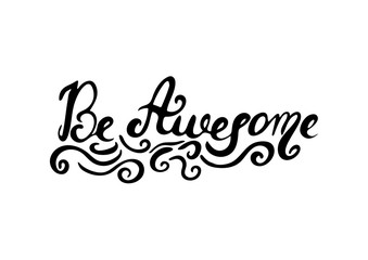 Be awesome -  hand painted brush pen modern calligraphy