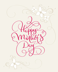 Happy Mothers Day vector vintage red text with flowers corner. Calligraphy lettering illustration EPS10