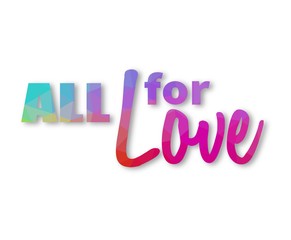Vibrant colored triangular phrase All for love